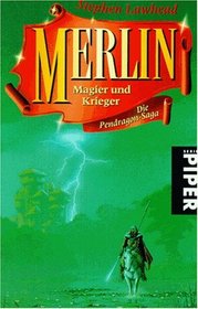 Merlin. Magier und Krieger. Die Pendragon- Saga.