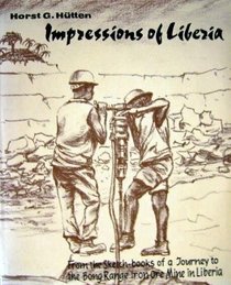Impressions of Liberia: From the sketch-books of a journey to the Bong Range Iron Ore Mine in Liberia = Mit dem Zeichenstift Afrika : aus den Skizzenbuchern ... zu der Eisenerzmine Bong Mine in Liberia
