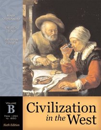 Civilization in the West, Volume B (from 1350 to 1850) (6th Edition) (Myhistorylab)
