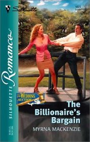 The Billionaire's Bargain (Wedding Auction, Bk 7) (Silhouette Romance, No 1622)