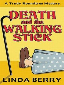 Death and the Walking Stick (Trudy Roundtree, Bk 4)