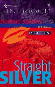 Straight Silver (Lipstick Ltd., Bk 1) (Harlequin Intrigue, No 848) (Larger Print)