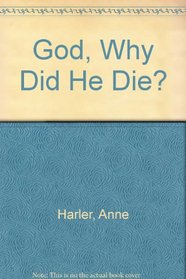 God, Why Did He Die?
