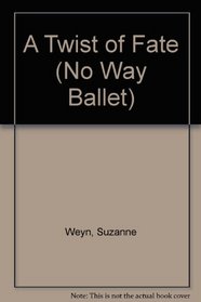 A Twist of Fate (No Way Ballet, No 2)