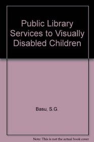 Public Library Services to Visually Disabled Children