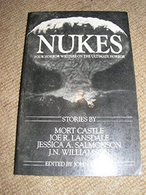 Nukes: Four Horror Writers on the Ultimate Horror : Stories