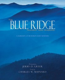 The Blue Ridge Ancient and Majestic: A Celebration of the World's Oldest Mountains