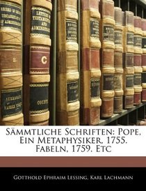 Smmtliche Schriften: Pope, Ein Metaphysiker, 1755. Fabeln, 1759. Etc (German Edition)