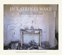 In Katrina's Wake: Portraits of Loss from an Unnatural Disaster