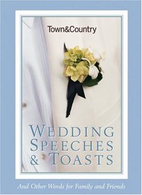 Town & Country Wedding Speeches & Toasts: And Other Words for Family and Friends (Town and Country)