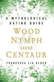 Wood Nymph Seeks Centaur: A Mythological Dating Guide
