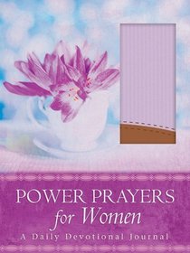 The Power Prayers for Women:  A Daily Devotional Journal