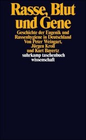 Rasse, Blut und Gene. Geschichte der Eugenik und Rassenhygiene in Deutschland.