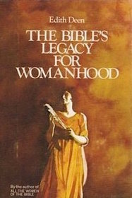 The Bible's Legacy for Womanhood