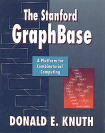 The Stanford GraphBase: A Platform for Combinatorial Computing