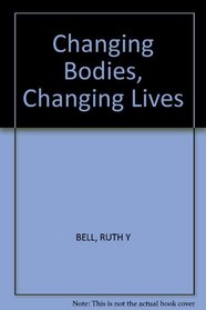 Changing Bodies, Changing Lives: A Book for Teens on Sex and Relationships