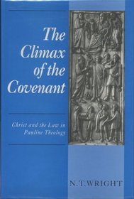 The Climax of the Covenant: Christ and the Law in Pauline Theology