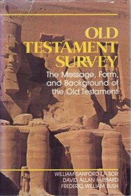 Old Testament Survey: The Message, Form and Background of the Old Testament