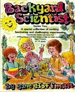 Backyard Scientist Series 2: A Special Collection of Exciting, Fascinating and Challenging Experiments