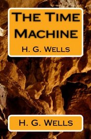 The Time Machine: H. G. Wells