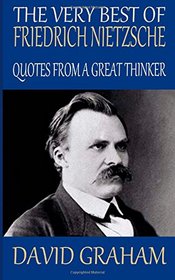 The Very Best of Friedrich Nietzsche: Quotes from a Great Thinker