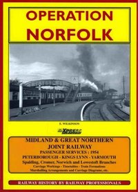 Operation Norfolk: Train Services and Carriage Workings of the Ex-Midland and Great Northern Joint Railway 1954