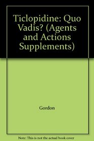 Ticlopidine: Quo Vadis? (Agents and Actions Supplements)