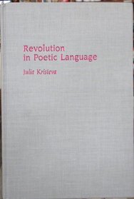 The Revolution in Poetic Language (European Perspectives)