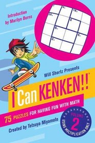 Will Shortz Presents I Can KenKen! Volume 2: 75 Puzzles for Having Fun with Math (Will Shortz Presents...)