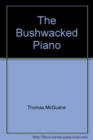 Bushwacked Piano