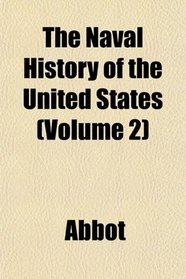 The Naval History of the United States (Volume 2)
