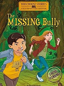 The Missing Bully: An Interactive Mystery Adventure (You Choose Stories: Field Trip Mysteries)