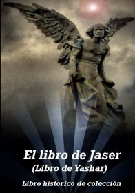 El libro de Jaser (Libro de Yashar): un libro historico Judio cristiano (Spanish Edition)