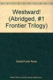 Westward! (Abridged, #1 Frontier Trilogy)