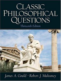 Classic Philosophical Questions (13th Edition)