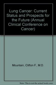 Lung Cancer: Current Status and Prospects for the Future (Annual Clinical Conference on Cancer)