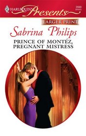 Prince of Montez, Pregnant Mistress (Harlequin Presents, No 2888) (Larger Print)