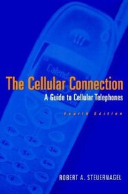 The Cellular Connection: A Guide to Cellular Telephones