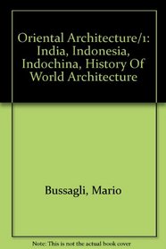Oriental Architecture/1: India, Indonesia, Indochina, History Of World Architecture