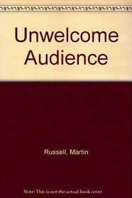 Unwelcome Audience