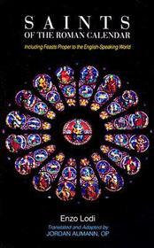 Saints of the Roman Calendar: Including Feasts Proper to the English-Speaking World