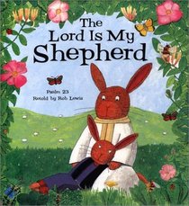 The Lord is My Shepherd:  Psalm 23