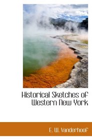 Historical Sketches of Western New York