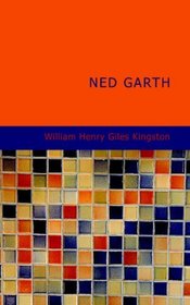 Ned Garth: Made Prisoner in Africa. A Tale of the Slave Trade