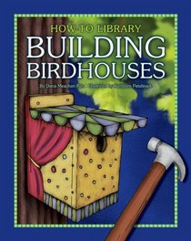 Building Birdhouses (How-To Library (Cherry Lake))