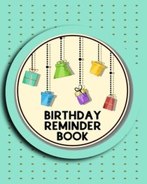 Birthday Reminder Book: Personal Calendar Of Important Celebrations Plus Gift And Card Log (Perpetual Event Calendars)(V1)