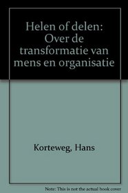 Helen of delen: Over de transformatie van mens en organisatie (Dutch Edition)