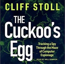 The Cuckoo's Egg: Tracking a Spy Through the Maze of Computer Espionage (Audio CD) (Unabridged)