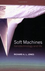 Soft Machines: Nanotechnology and Life