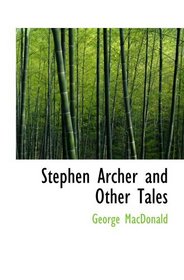 Stephen Archer and Other Tales